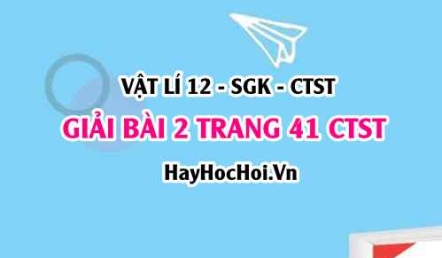 Giải bài 2 trang 41 Vật lí 12 Chân trời sáng tạo